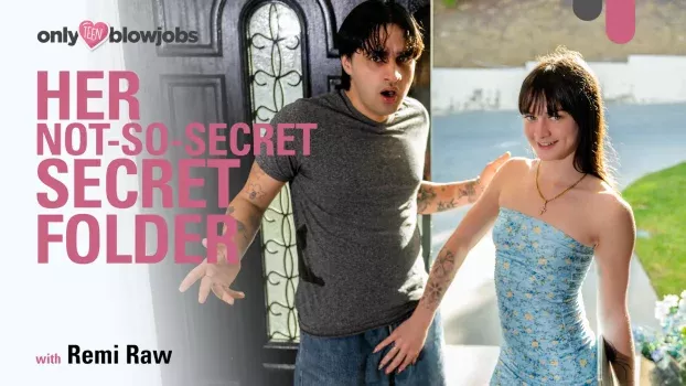 OnlyTeenBlowjobs – Remi Raw Her Not-So-Secret Secret Folder